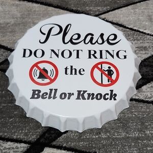 "PLEASE DO NOT RING THE BELL OR KNOCK" 3-D OVERSIZE METAL BOTTLE CAP WALL SIGN